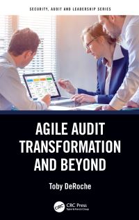 Book Cover for Agile Audit Transformation and Beyond by Toby DeRoche