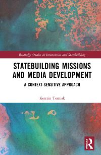 Book Cover for Statebuilding Missions and Media Development by Kerstin Tomiak