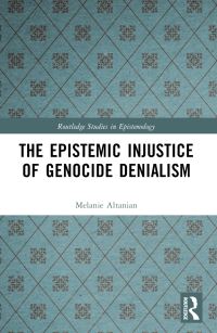 Book Cover for The Epistemic Injustice of Genocide Denialism by Melanie Altanian