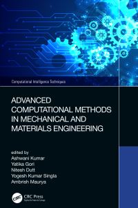 Book Cover for Advanced Computational Methods in Mechanical and Materials Engineering by Ashwani Kumar, Yatika Gori, Nitesh Dutt, Yogesh Kumar Singla, Ambrish Maurya