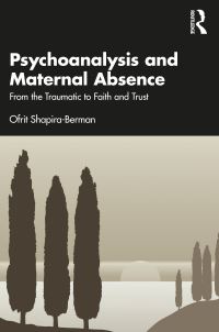 Book Cover for Psychoanalysis and Maternal Absence by Ofrit ShapiraBerman