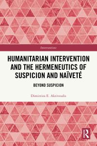 Book Cover for Humanitarian Intervention and the Hermeneutics of Suspicion and Naïveté by Dimitrios E Akrivoulis