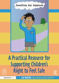 Book Cover for A Practical Resource for Supporting Children's Right to Feel Safe by Liz Bates