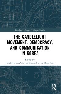 Book Cover for The Candlelight Movement, Democracy, and Communication in Korea by JongHwa Lee, Chuyun Oh, Yongchan Kim