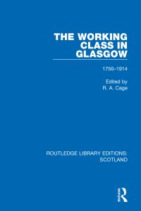 Book Cover for The Working Class in Glasgow 1750-1914 by R A Cage