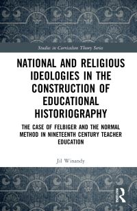 Book Cover for National and Religious Ideologies in the Construction of Educational Historiography by Jil Winandy