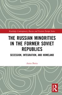 Book Cover for The Russian Minorities in the Former Soviet Republics by Anna Batta