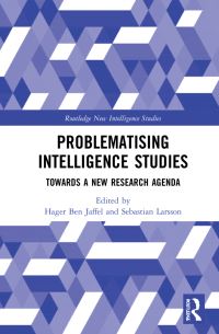 Book Cover for Problematising Intelligence Studies by Hager Ben Jaffel, Sebastian Larsson