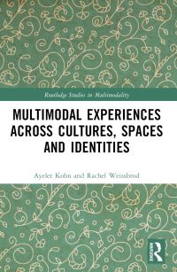 Book Cover for Multimodal Experiences Across Cultures, Spaces, and Identities by Aylet Kohn, Rachel Weissbrod
