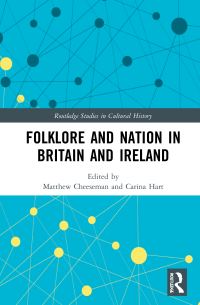 Book Cover for Folklore and Nation in Britain and Ireland by Matthew Cheeseman, Carina Hart