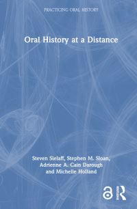 Book Cover for Oral History at a Distance by Steven Sielaff, Stephen M Sloan, Adrienne A Cain Darough, Michelle Holland