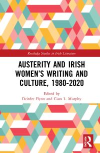 Book Cover for Austerity and Irish Women's Writing and Culture, 1980-2020 by Deirdre Elizabeth Flynn, Ciara L Murphy