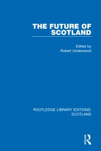 Book Cover for The Future of Scotland by Robert Underwood