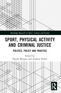 Book Cover for Sport, Physical Activity and Criminal Justice by Haydn Morgan, Andrew Parker