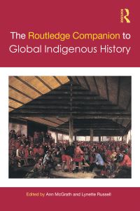 Book Cover for The Routledge Companion to Global Indigenous History by Ann McGrath, Lynette Russell
