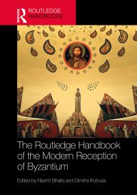Book Cover for The Routledge Handbook of the Modern Reception of Byzantium by Niamh Bhalla, Demetra Kotoula