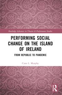 Book Cover for Performing Social Change on the Island of Ireland by Ciara L Murphy