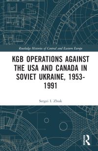 Book Cover for KGB Operations Against the USA and Canada in Soviet Ukraine, 1953-1991 by S I Zhuk