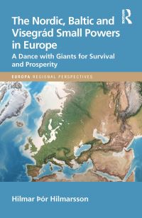 Book Cover for The Nordic, Baltic and Visegrád Small Powers in Europe by Hilmar Þór Hilmarsson