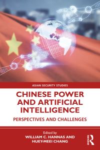 Book Cover for Chinese Power and Artificial Intelligence by Wm C Hannas, HueyMeei Chang