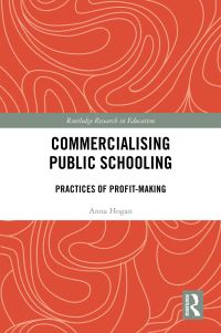 Book Cover for Commercialising Public Schooling by Anna Hogan