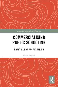 Book Cover for Commercialising Public Schooling by Anna Hogan