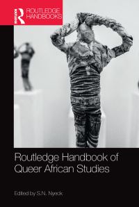 Book Cover for Routledge Handbook of Queer African Studies by S N Nyeck