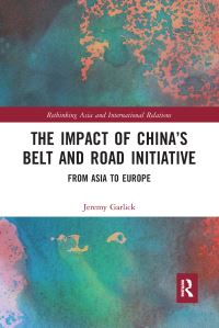 Book Cover for The Impact of China's Belt and Road Initiative by Jeremy Garlick