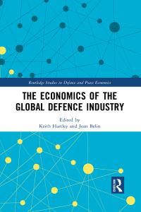 Book Cover for The Economics of the Global Defence Industry by Keith Hartley, Jean Belin