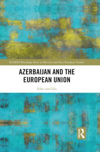 Book Cover for Azerbaijan and the European Union by Eske van Gils