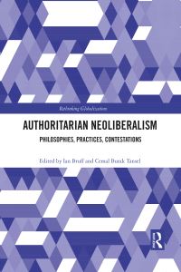 Book Cover for Authoritarian Neoliberalism by Ian Bruff, Cemal Burak Tansel