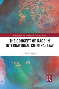 Book Cover for The Concept of Race in International Criminal Law by Carola Lingaas