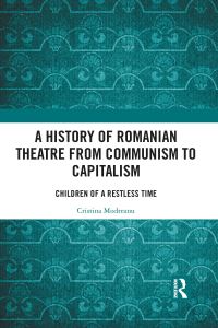 Book Cover for A History of Romanian Theatre from Communism to Capitalism by Cristina Modreanu