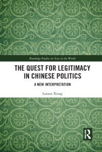 Book Cover for The Quest for Legitimacy in Chinese Politics by Lanxin Xiang
