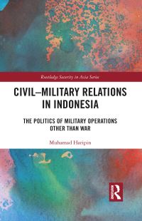 Book Cover for Civil-Military Relations in Indonesia by Muhamad Haripin
