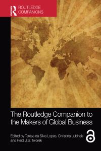 Book Cover for The Routledge Companion to the Makers of Global Business by Teresa da Silva Lopes, Christina Lubinski, Heidi Tworek