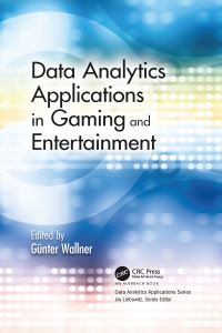 Book Cover for Data Analytics Applications in Gaming and Entertainment by Günter Wallner