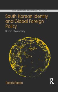 Book Cover for South Korean Identity and Global Foreign Policy by Patrick Flamm