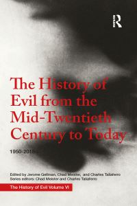Book Cover for The History of Evil from the Mid-Twentieth Century to Today 1950-2018 by Jerome I Gellman, Chad V Meister, Charles Taliaferro