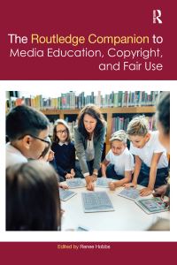 Book Cover for The Routledge Companion to Media Education, Copyright and Fair Use by Renee Hobbs