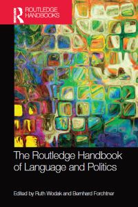 Book Cover for The Routledge Handbook of Language and Politics by Ruth Wodak, Bernhard Forchtner