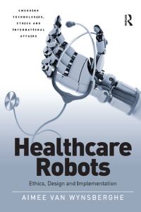 Book Cover for Healthcare Robots by Aimee van Wynsberghe