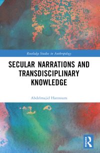 Book Cover for Secular Narrations and Transdisciplinary Knowledge by Abdelmajid Hannoum