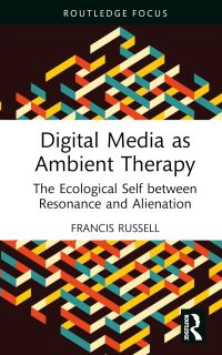 Book Cover for Digital Media as Ambient Therapy by Francis Russell