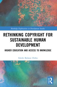 Book Cover for Rethinking Copyright for Sustainable Human Development by Sileshi Bedasie Hirko