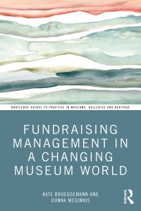 Book Cover for Fundraising Management in a Changing Museum World by Kate Brueggemann, Donna McGinnis
