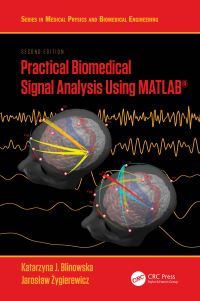 Book Cover for Practical Biomedical Signal Analysis Using MATLAB by Katarzyna J BlinowskaCieÔslak, J Zygierewicz