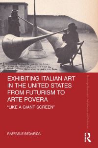 Book Cover for Exhibiting Italian Art in the United States from Futurism to Arte Povera by Raffaele Bedarida