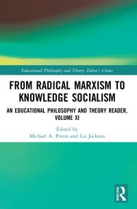 Book Cover for From Radical Marxism to Knowledge Socialism Volume XI by Michael Peters, Liz Jackson