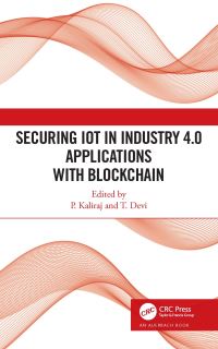 Book Cover for Securing IoT in Industry 4.0 Applications With Blockchain by P Kaliraj, Devi Thirupathi